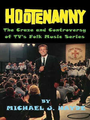 cover image of Hootenanny--The Craze and Controversy of TV's Folk Music Series